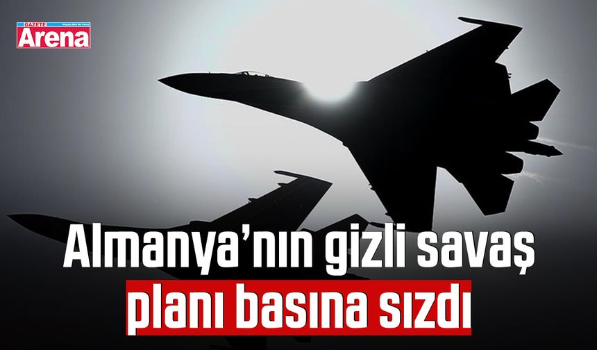 Almanya’nın gizli savaş planı basına sızdı