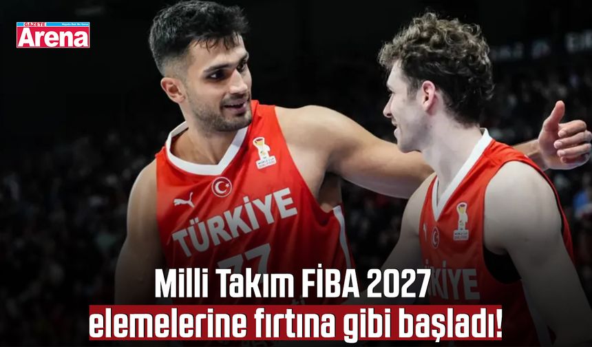 Milli Takım FİBA 2027 elemelerine fırtına gibi başladı!