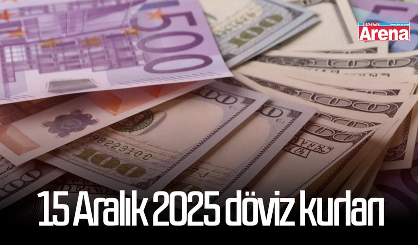 15 Aralık 2025 döviz kurları