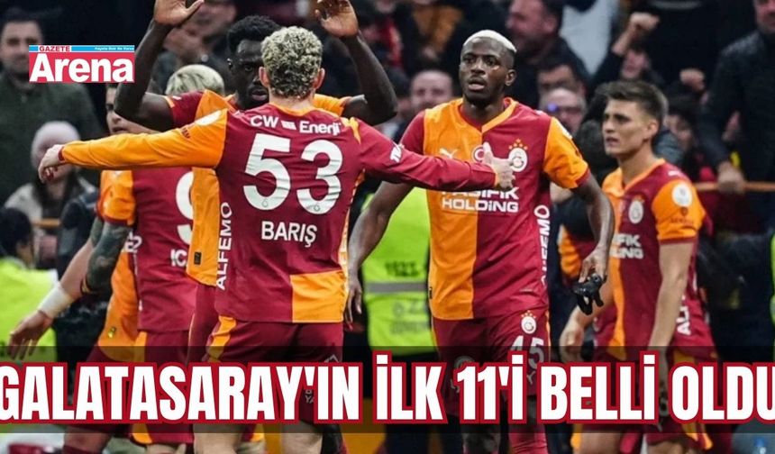 Galatasaray'ın ilk 11'i belli oldu