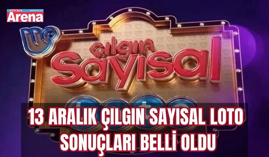 13 Aralık Çılgın Sayısal Loto sonuçları belli oldu