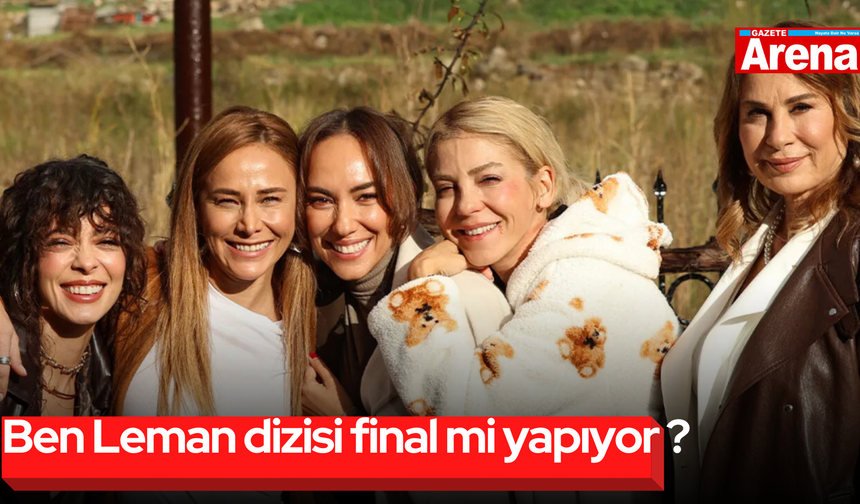 Ben Leman dizisi final mi yapıyor ?