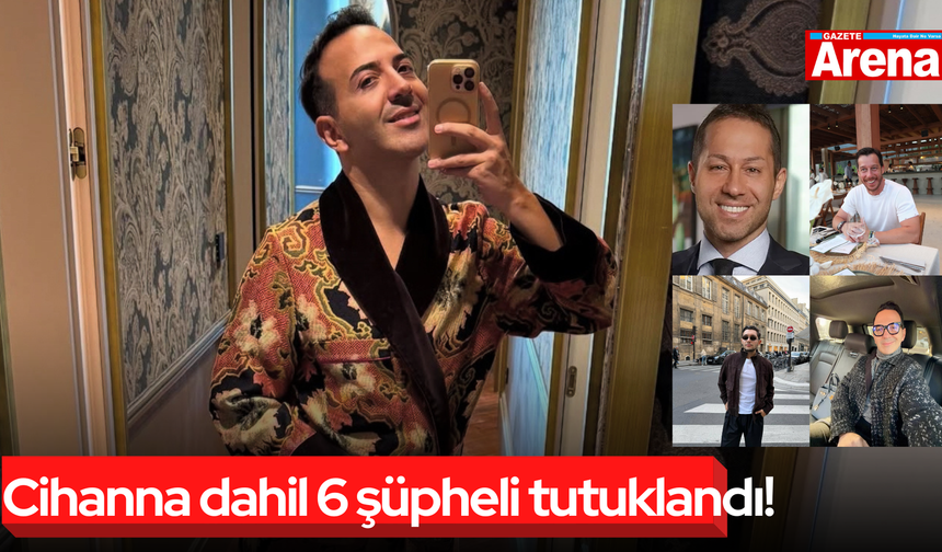 Cihanna dahil 6 şüpheli tutuklandı!