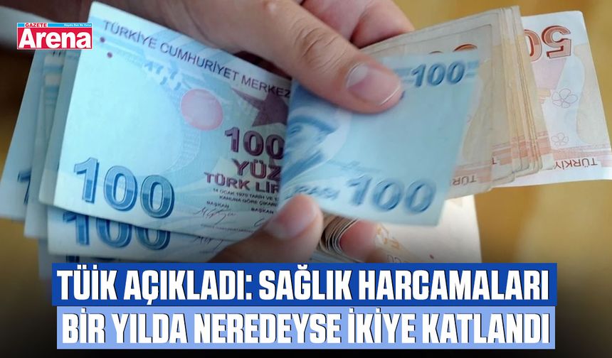 TÜİK: Sağlık harcamaları bir yılda neredeyse ikiye katlandı