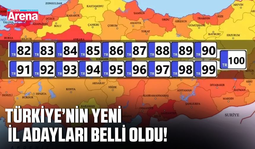 Türkiye’nin yeni il adayları belli oldu!