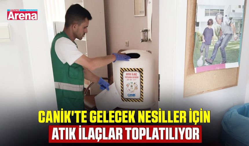 Canik'te gelecek nesiller için atık ilaçlar toplatılıyor