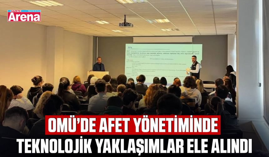 OMÜ’de afet yönetiminde teknolojik yaklaşımlar ele alındı