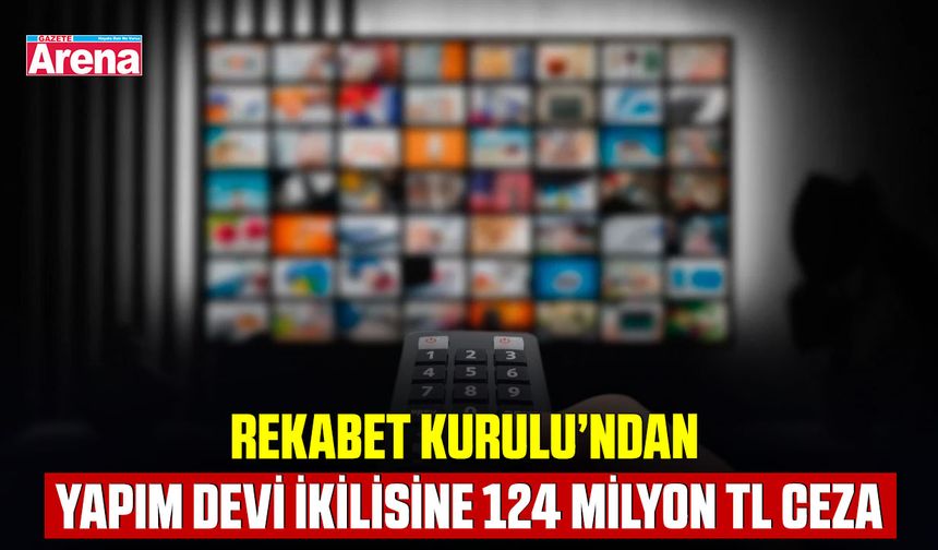 Rekabet Kurulu’ndan yapım devlerine rekor ceza