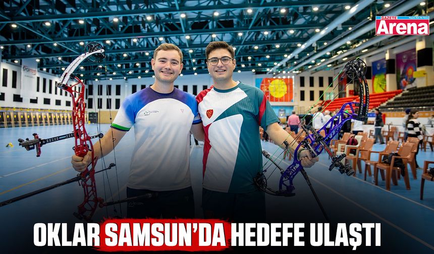 Oklar Samsun’da hedefe ulaştı