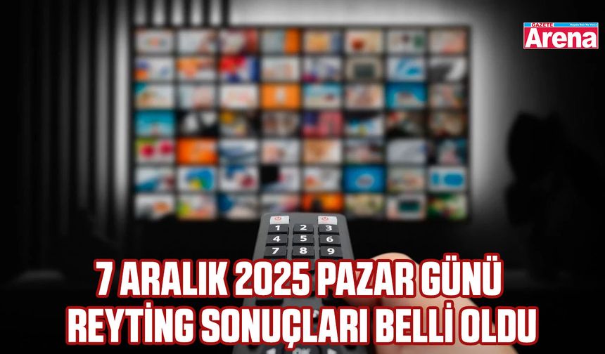 7 Aralık 2025 pazar günü reyting sonuçları belli oldu