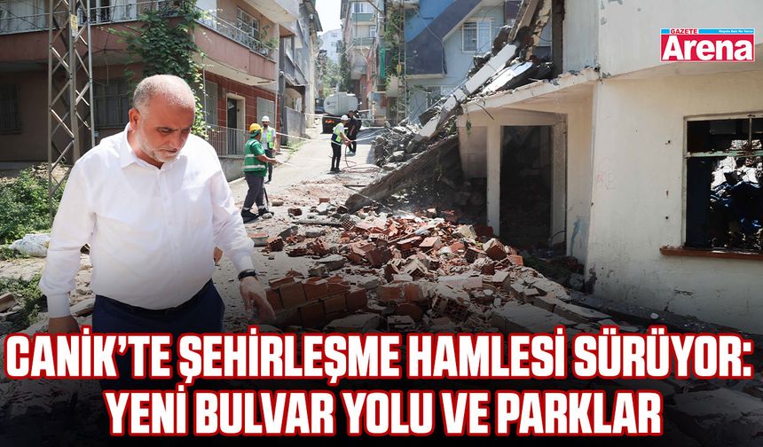Canik’te modern şehirleşme sürüyor