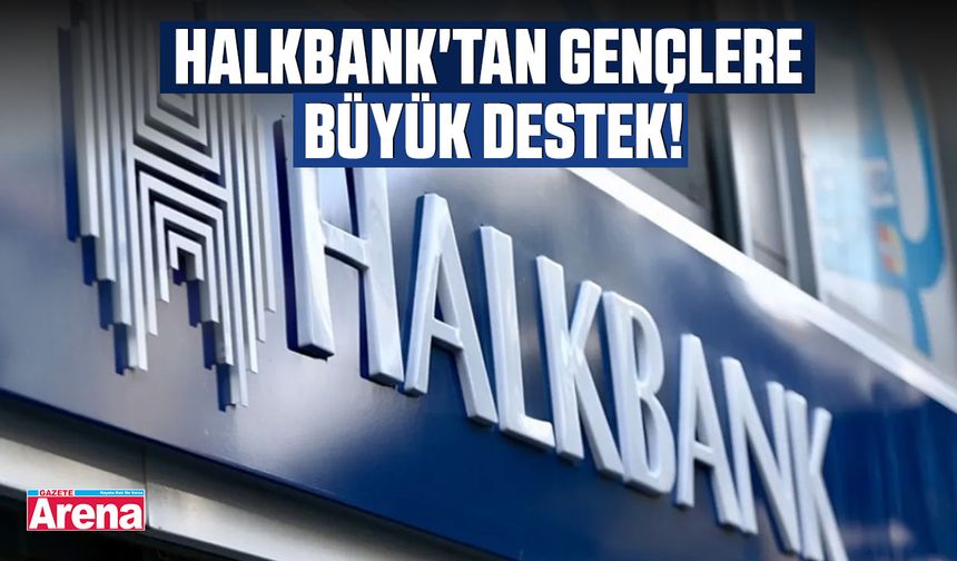 Halkbank'tan gençlere büyük destek!