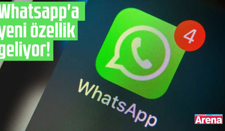 Whatsapp' a yeni özellik geliyor
