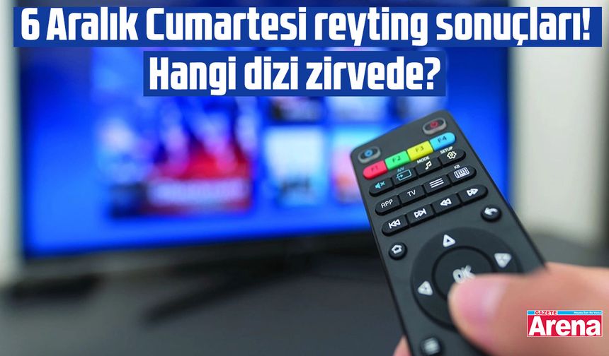 6 Aralık Cumartesi günü reyting sonuçları!