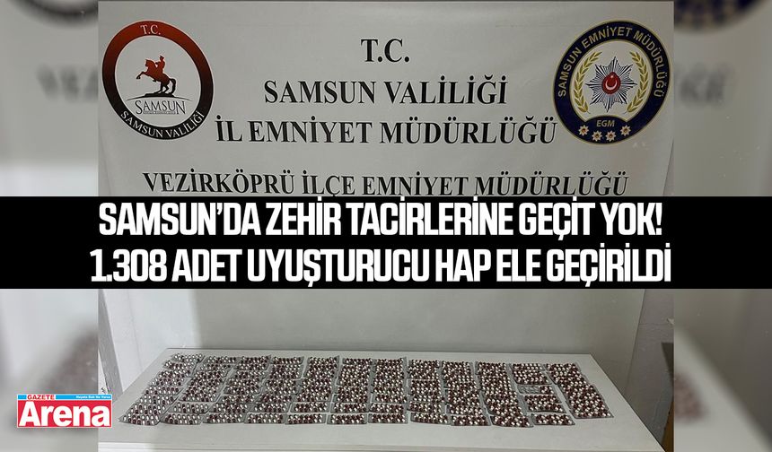 Samsun'da zehir tacirlerine geçit yok!