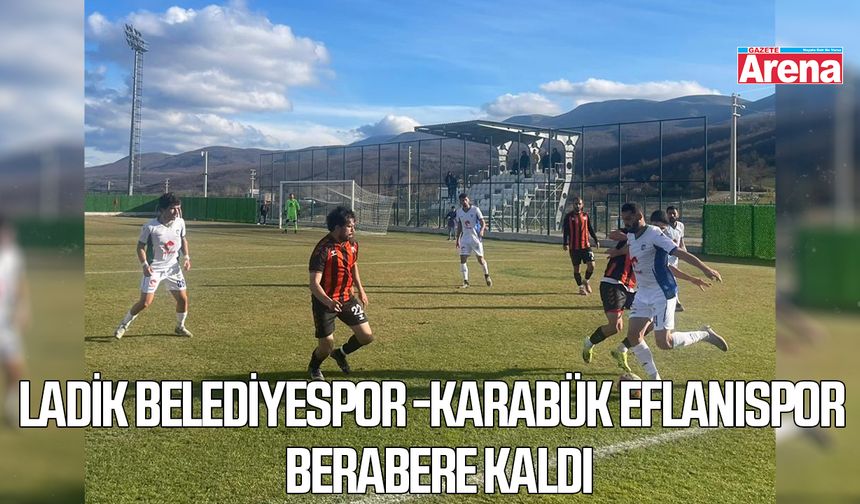 Ladik Belediyespor -Karabük Eflanispor berabere kaldı