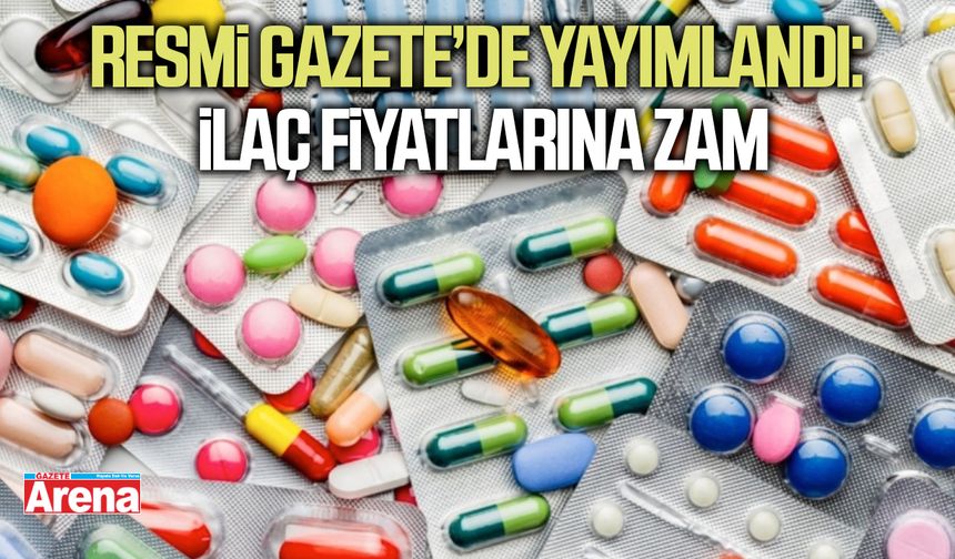 Resmi Gazete’de yayımlandı: İlaç fiyatlarına zam