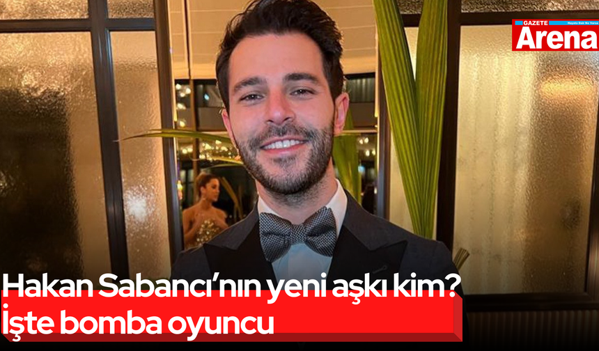 Hakan Sabancı’nın yeni aşkı kim? İşte bomba oyuncu