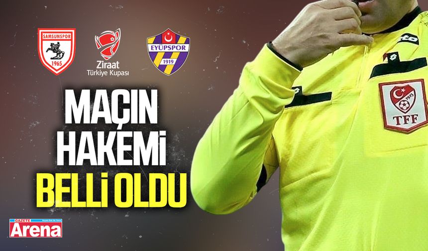 Samsunspor Eyüpspor maçının hakemi belli oldu