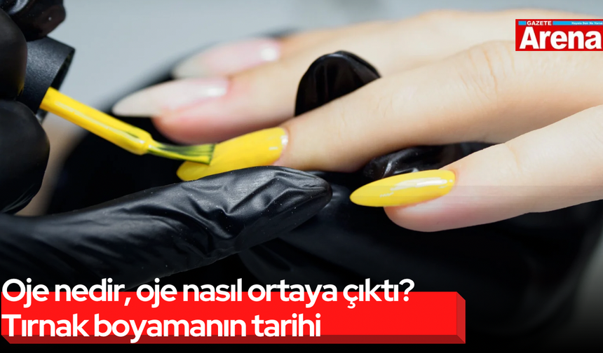 Oje nedir, oje nasıl ortaya çıktı? Tırnak boyamanın tarihi