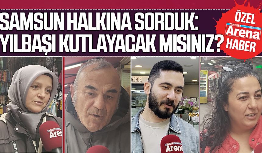 Samsun halkına sorduk: Yılbaşı kutlayacak mısınız?