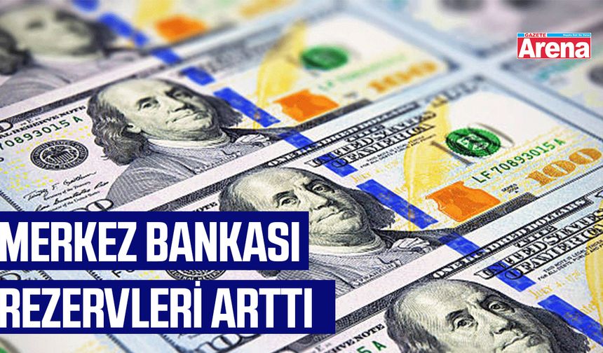 Merkez Bankası rezervleri arttı