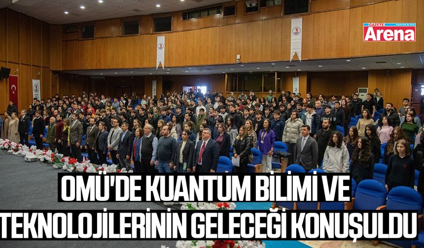 OMÜ'de kuantum bilimi ve teknolojilerinin geleceği konuşuldu