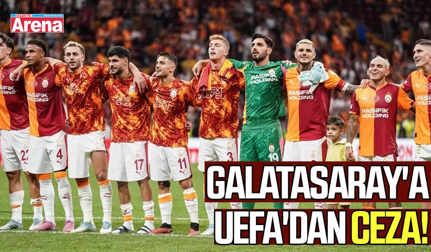 Galatasaray'a UEFA'dan ceza!
