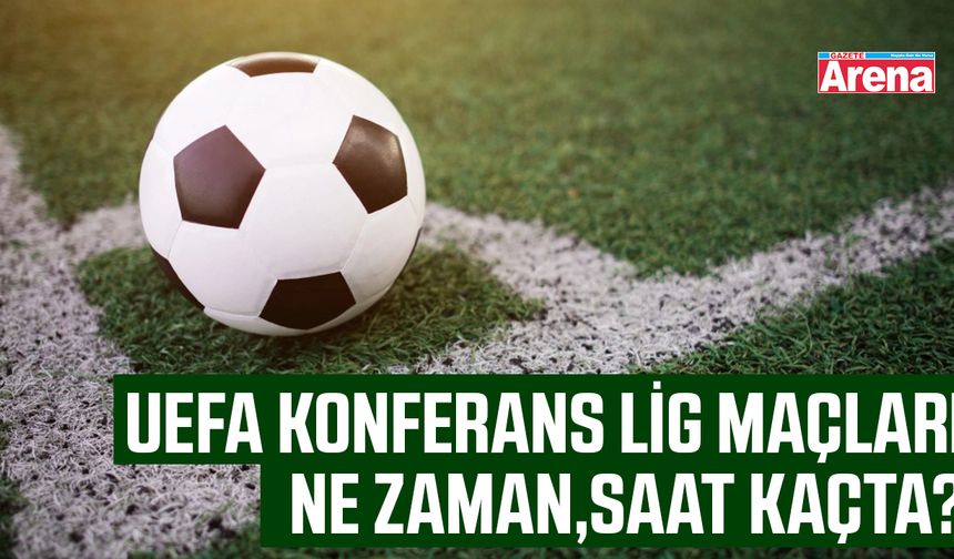 Konferans Ligi maç programı