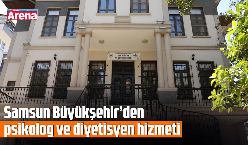 Samsun Büyükşehir’den psikolog ve diyetisyen hizmeti