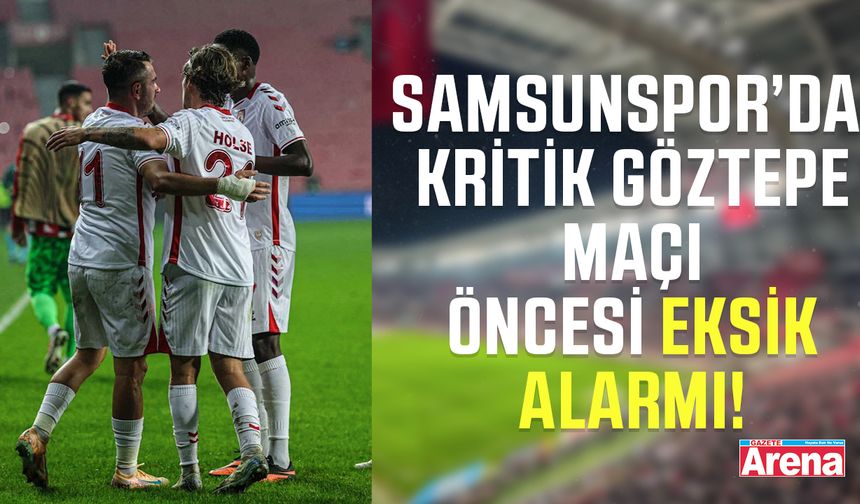 Samsunspor’da kritik Göztepe maçı öncesi eksik alarmı!