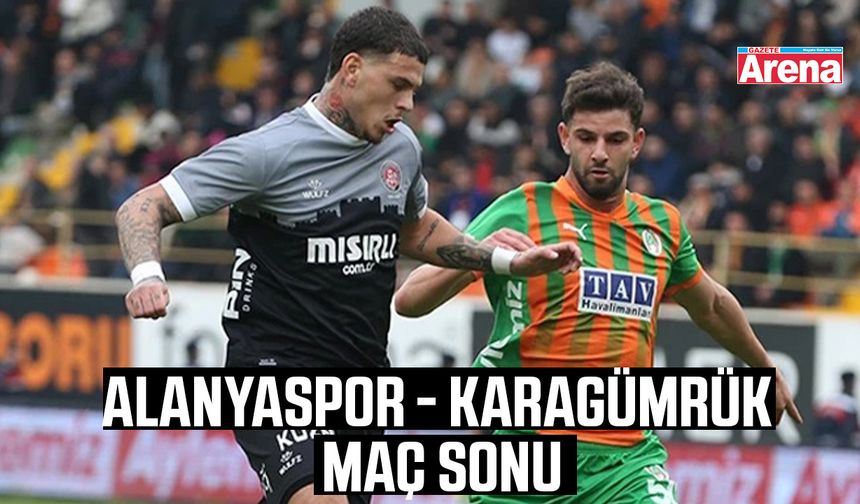 Alanyaspor - Karagümrük maç sonu