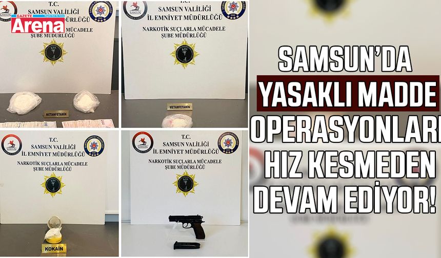 Samsun'da yasaklı madde operasyonu!