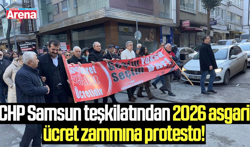 CHP Samsun teşkilatından 2026 asgari ücret zammına protesto - gazetearena.com