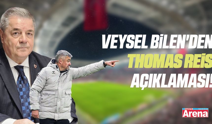 Veysel Bilen'den Thomas Reis açıklaması! - gazetearena.com