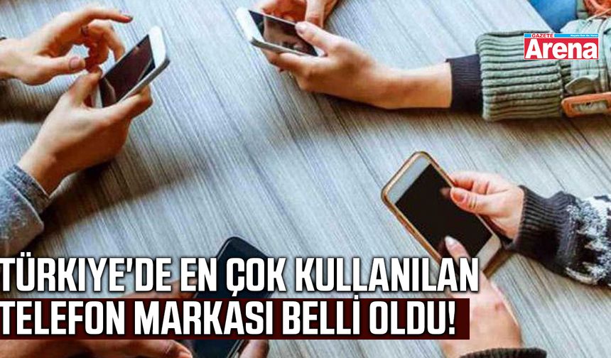 Türkiye'de en çok kullanılan telefon belli oldu!