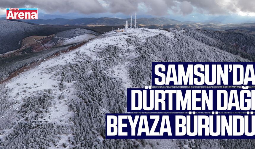 Samsun’da Dürtmen Dağı beyaza büründü