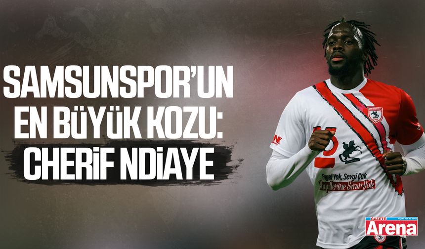 Samsunspor’un en büyük kozu: Cherif Ndiaye