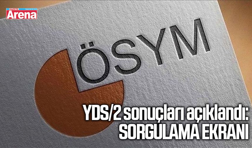 YDS/2 sonuçları açıklandı: SORGULAMA EKRANI