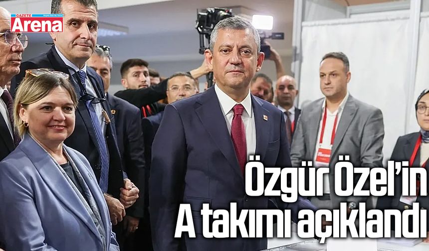 Özgür Özel’in A takımı açıklandı