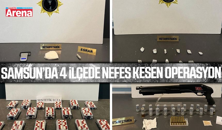 Samsun’da 4 ilçede nefes kesen operasyon