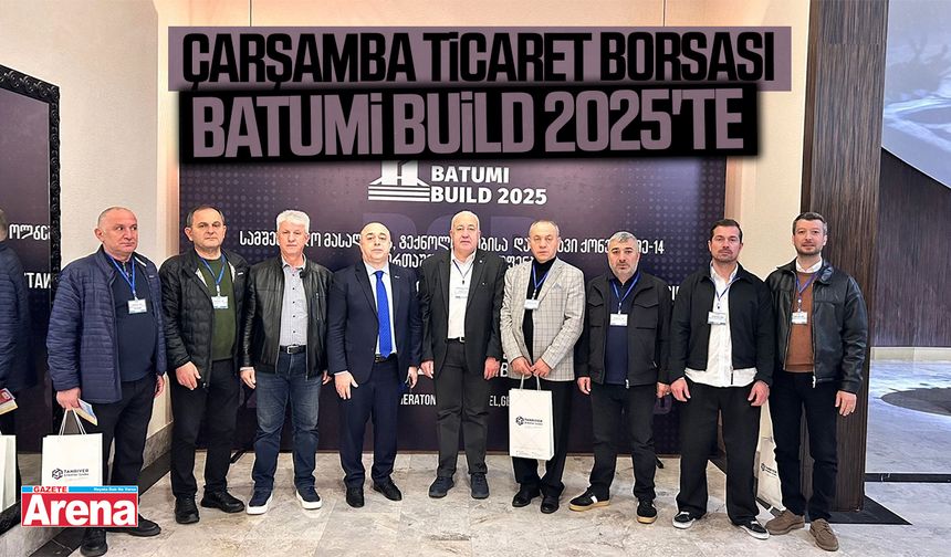 Çarşamba Ticaret Borsası, Batumi Build 2025'te