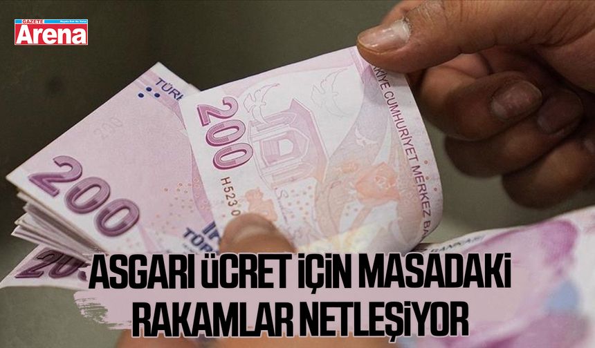 Asgari ücret için masadaki rakamlar netleşiyor