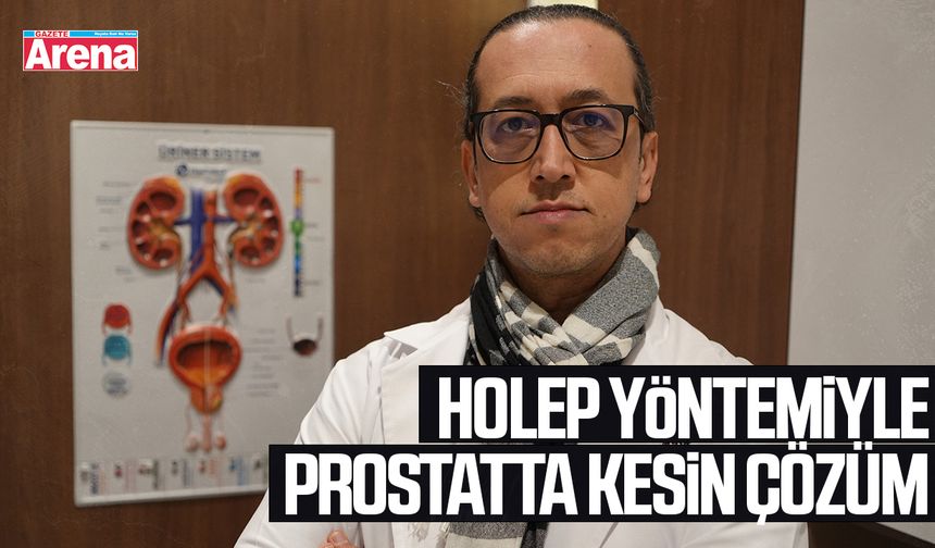 Holep yöntemiyle prostatta kesin çözüm