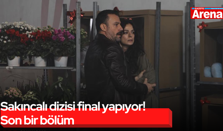 Sakıncalı dizisi final yapıyor! Son bir bölüm