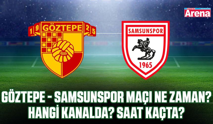 Göztepe - Samsunspor maçı ne zaman? Hangi kanalda? Saat kaçta?
