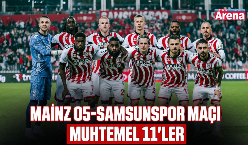 Mainz 05-Samsunspor maçı muhtemel 11'ler