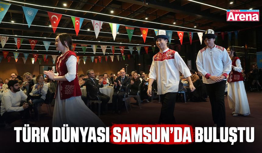 Türk dünyası Samsun’da buluştu