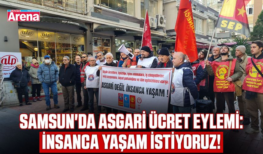 Samsun'da asgari ücret eylemi: İnsanca yaşam istiyoruz!