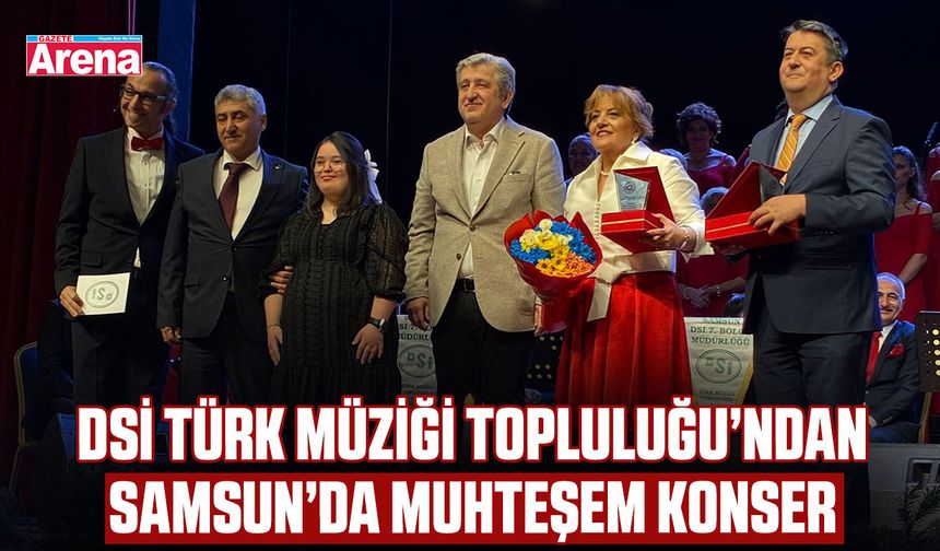 DSİ Türk Müziği Topluluğu’ndan Samsun’da muhteşem konser